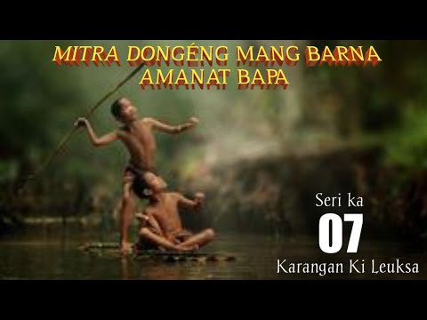 Dongeng Mang Barna Amanat Bapa Seri ka 07