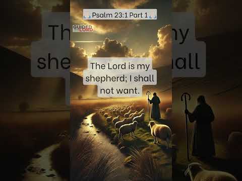 Psalm 23:1: The Lord is My Shepherd, I Shall Not Want