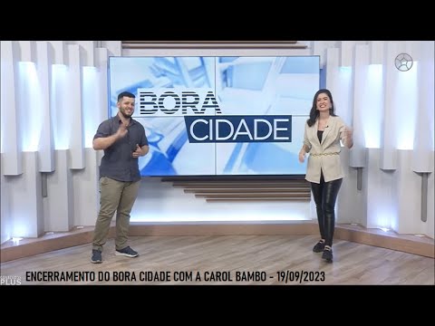 Encerramento do "Bora Cidade" com a Carol Bambo (19/09/2023)