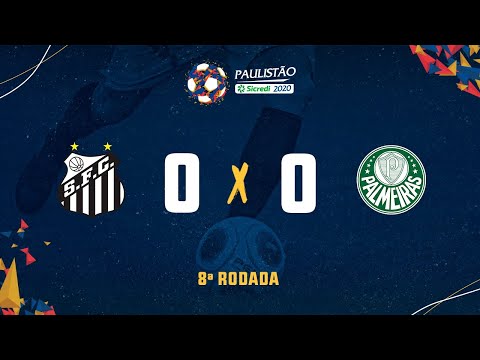 Santos 0 x 0 Palmeiras- 8ª rodada do Paulistão Sicredi 2020