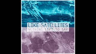 Like Satellites - CA (Official Stream)