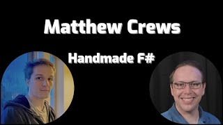Handmade F# with Matthew Crews