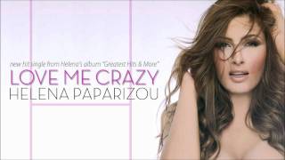 Helena Paparizou - Love Me Crazy HQ (New Song 2011)