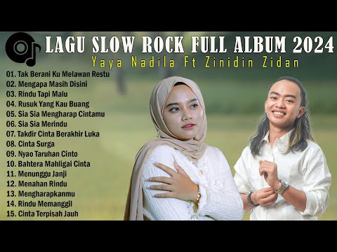 YAYA NADILA FEAT ZINIDIN ZIDAN - TAK BERANI KU MELAWAN RESTU - SLOW ROCK BAPER  FULL ALBUM  2024