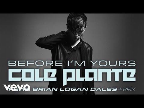 Cole Plante - Before I'm Yours ft. Brian Logan Dales + Brix (Audio Only)