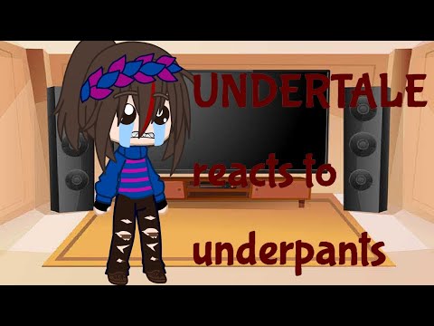 UNDERTALE reacts to underpants