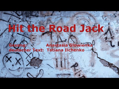 Hit the Road Jack Deutscher Text Tatiana Ilchenko Gesang: Anastasia Glowienka und Aaliyah Moumouni