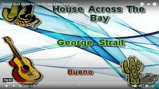 George Strait House Across The Bay B Karaoke/Lyrics
