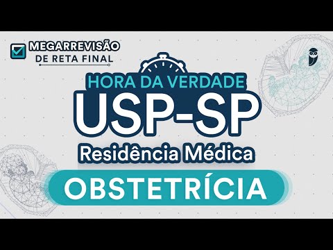 Hora da Verdade Obstetrícia USP-SP - Aula para Residência Médica