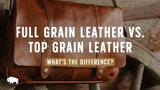 Full Grain Leather VS Top Grain Leather - What's The Differe