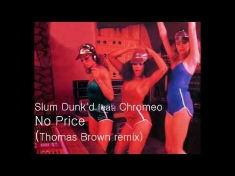 Slum Dunk'd feat Chromeo - No Price (Thomas Brown remix)