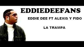 Eddie Dee Ft Alexis y Fido - La Trampa