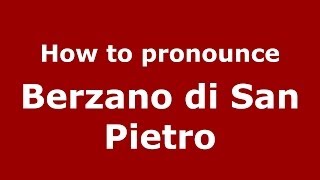 How to pronounce Berzano Di San Pietro