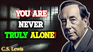 Walk Confidently, Even If You Walk Alone, For You Are NEVER TRULY ALONE 💪💪 | C.S. Lewis Club