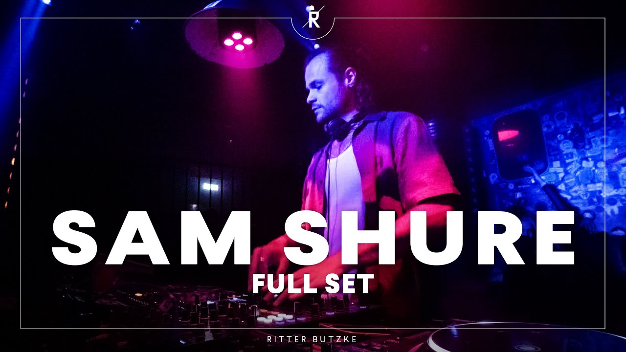 Sam Shure - Sam Shure | Full Set at Ritter Butzke | February 2024