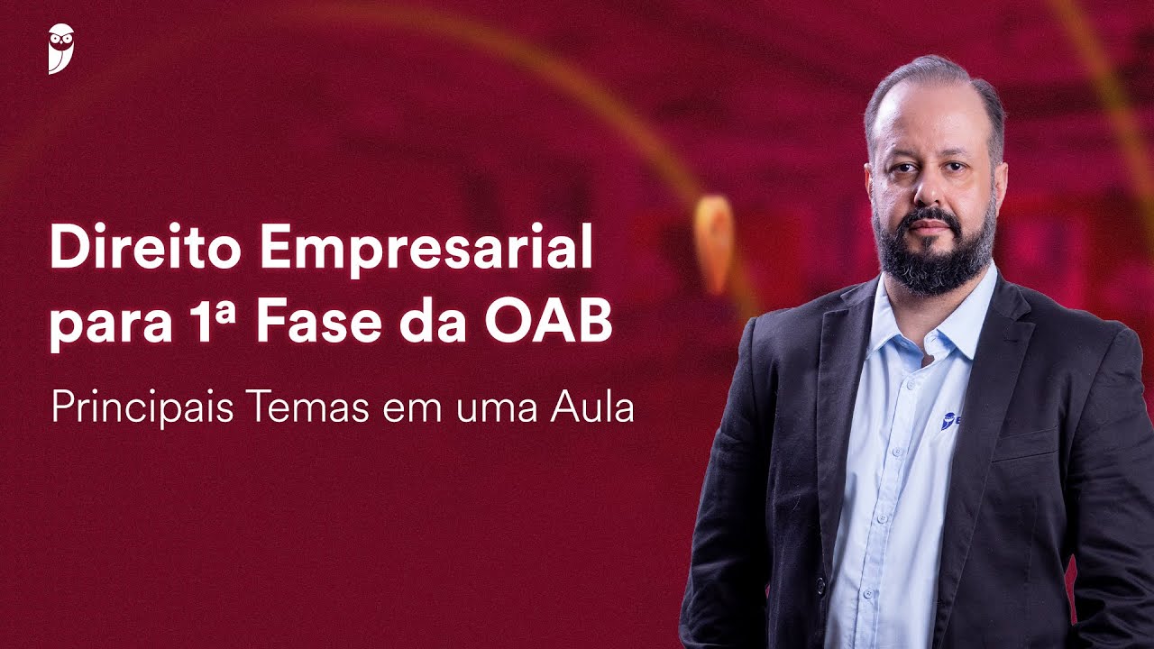 Direito Empresarial para 1ª Fase da OAB - Principais Temas em uma Aula