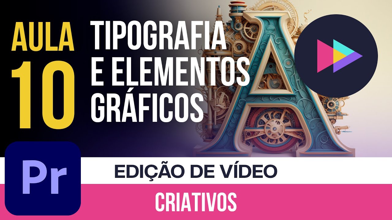 AULA 10 | Adicione tipografia ao seu vídeo: Criação de textos e gráficos no Premiere