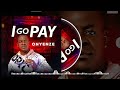 I GO PAY - Onyenze (OFFICIAL AUDIO)