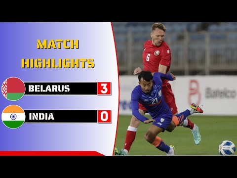 India vs Belarus | FIFA Friendly Match | Match Highlights