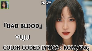 Download lagu YUJU (유주) - 'BAD BLOOD' Color Coded Lyrics : ROM/ENG mp3