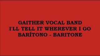 Gaither Vocal Band - I&#39;ll Tell It Wherever I Go (Kit - Barítono - Baritone)