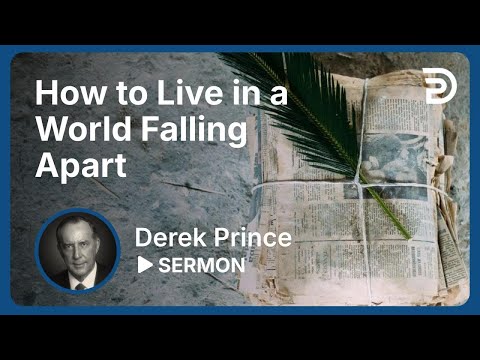 How to Live in a World Falling Apart | Part 7 - Seven Steps to Revival | Derek Prince
