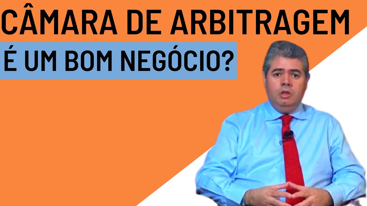 CÂMARA DE ARBITRAGEM É UM BOM NEGÓCIO?