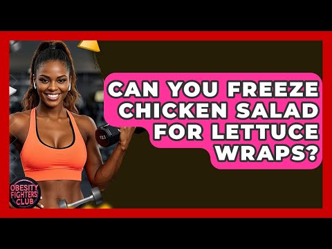 Can You Freeze Chicken Salad For Lettuce Wraps? - Obesity Fighters Club