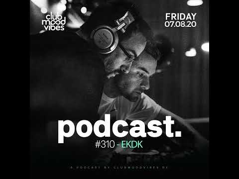 Club Mood Vibes Podcast #310: EKDK