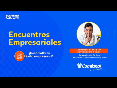 Los tiempos de crisis con perfecto para innovar - Alejandro Ambrad