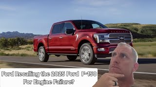 2025 Ford F-150 Engine Failure!  NEWEST recall questions Fords quality!