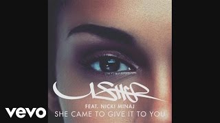 Usher Ft Nicki Minaj - She Came To Give It Too You video