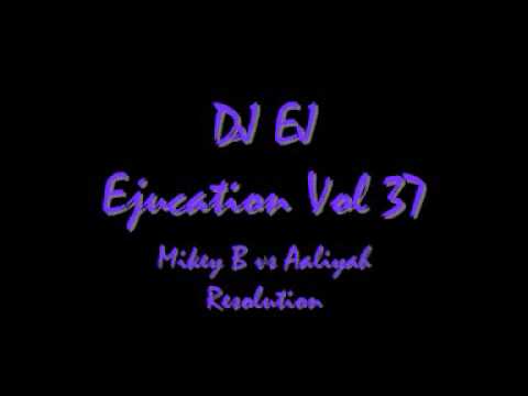 DJ EJ Resolution Mikey B vs Aaliyah