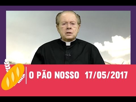 O Pão Nosso - 17/05/2017