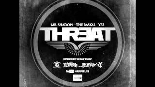 THREAT - Mr Shadow, The Raskal & YBE 