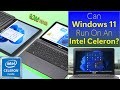 Windows 11 On Celeron Machine Will It Work