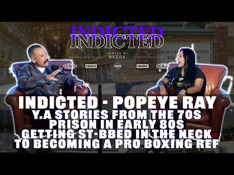 Indicted - Popeye Ray - YA Stories in the 70s, Prison in 80s, St-bbed in the Neck to Pro Boxing Ref