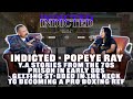 Indicted - Popeye Ray - YA Stories in the 70s, Prison in 80s, St-bbed in the Neck to Pro Boxing Ref