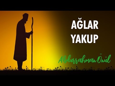 Ağlar Yakup Ağlar Yusufum Diye - Abdurrahman Önül | İlahiler