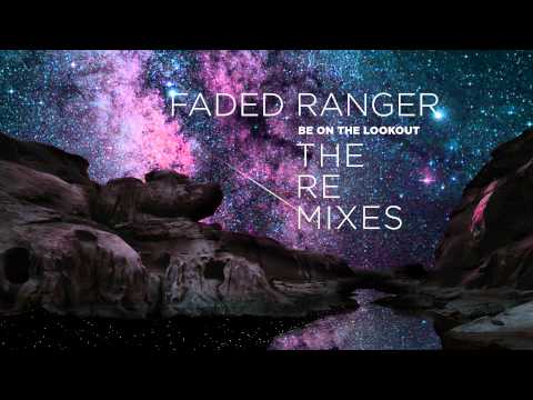Faded Ranger: Be On The Lookout (LOPAZZ & Willis Haltom Remix)
