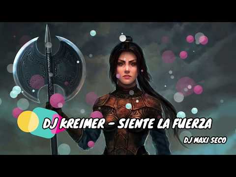 DJ KREIMER - SIENTE LA FUERZA DJ MAXI SECO
