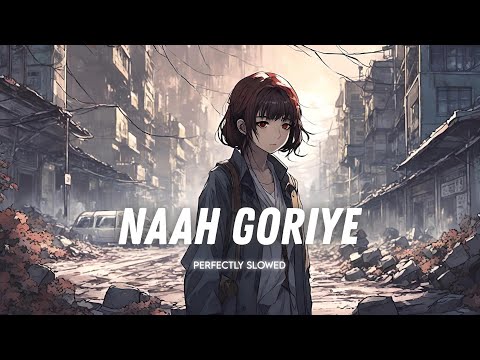 Naah Goriye - Harrdy Sandhu (Perfectly Slowed) 𝗟𝗢𝗡𝗘𝗟𝗬 𝗟𝗢𝗙𝗜 𝗚𝗨𝗬