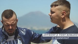 Anthony Ft. Tony Romano - Si Nammurat (Video Ufficiale 2017)