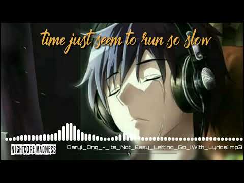 [Nightcore]- It's not easy letting go by Daryl Ong(lyrics)