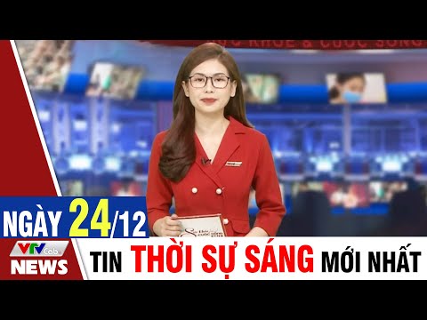 , title : 'BẢN TIN SÁNG ngày 24/12 - Tin tức thời sự mới nhất hôm nay | VTVcab Tin tức'