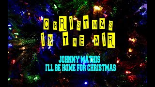 JOHNNY MATHIS - I&#39;LL BE HOME FOR CHRISTMAS