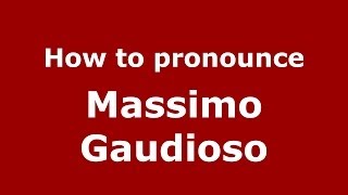 How to pronounce Massimo Gaudioso