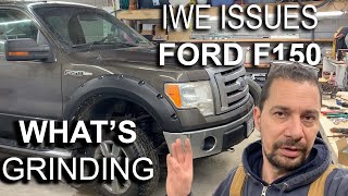 F-150 Grinding noise - IWE Replacement