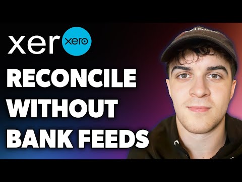 How to Reconcile in Xero Without Bank Feeds (Full 2024 Guide)