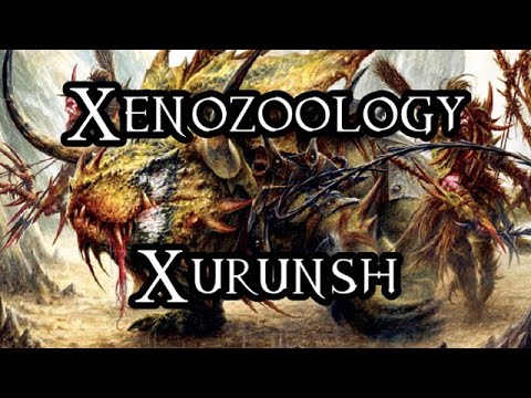 Xenozoology: Xurunsh - 40K Theories